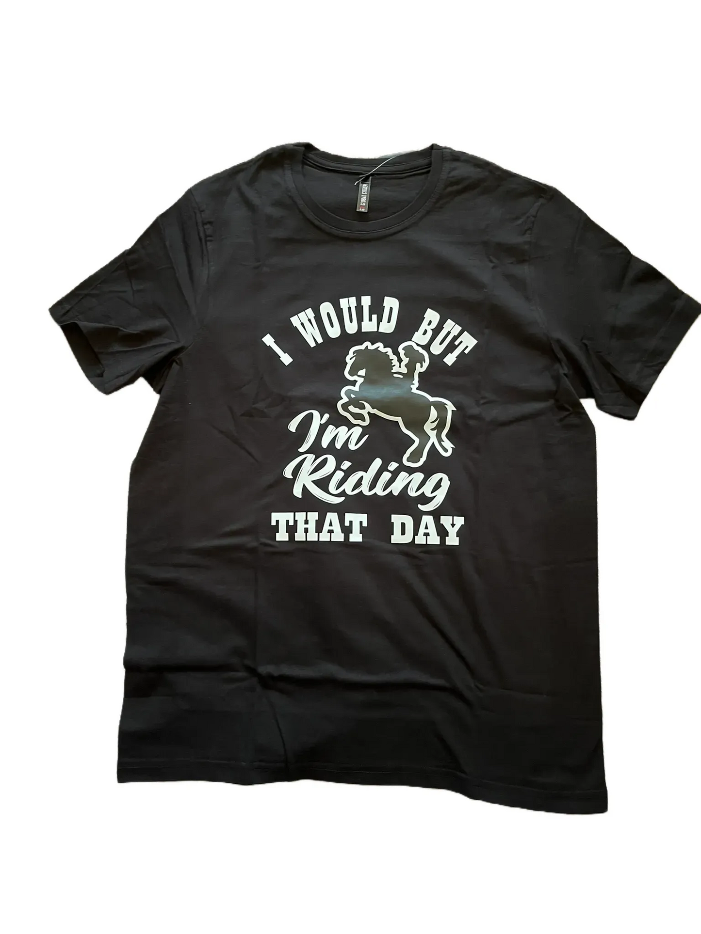 I would but I'm Riding that day T-shirt